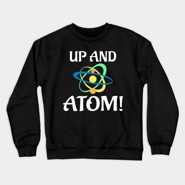 Up And Atom Crewneck Sweatshirt by Mas Design